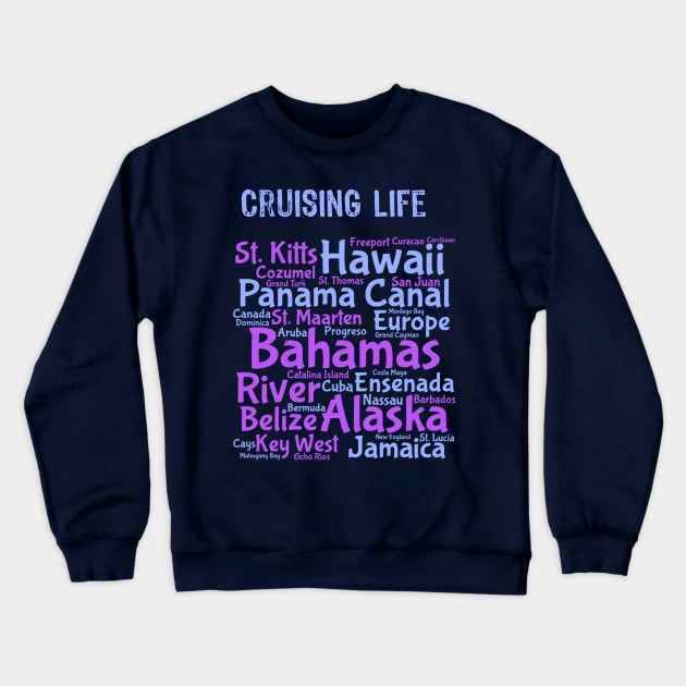 Cruise Life Cruise Shirt Cruise Ports Crewneck Sweatshirt by kdspecialties